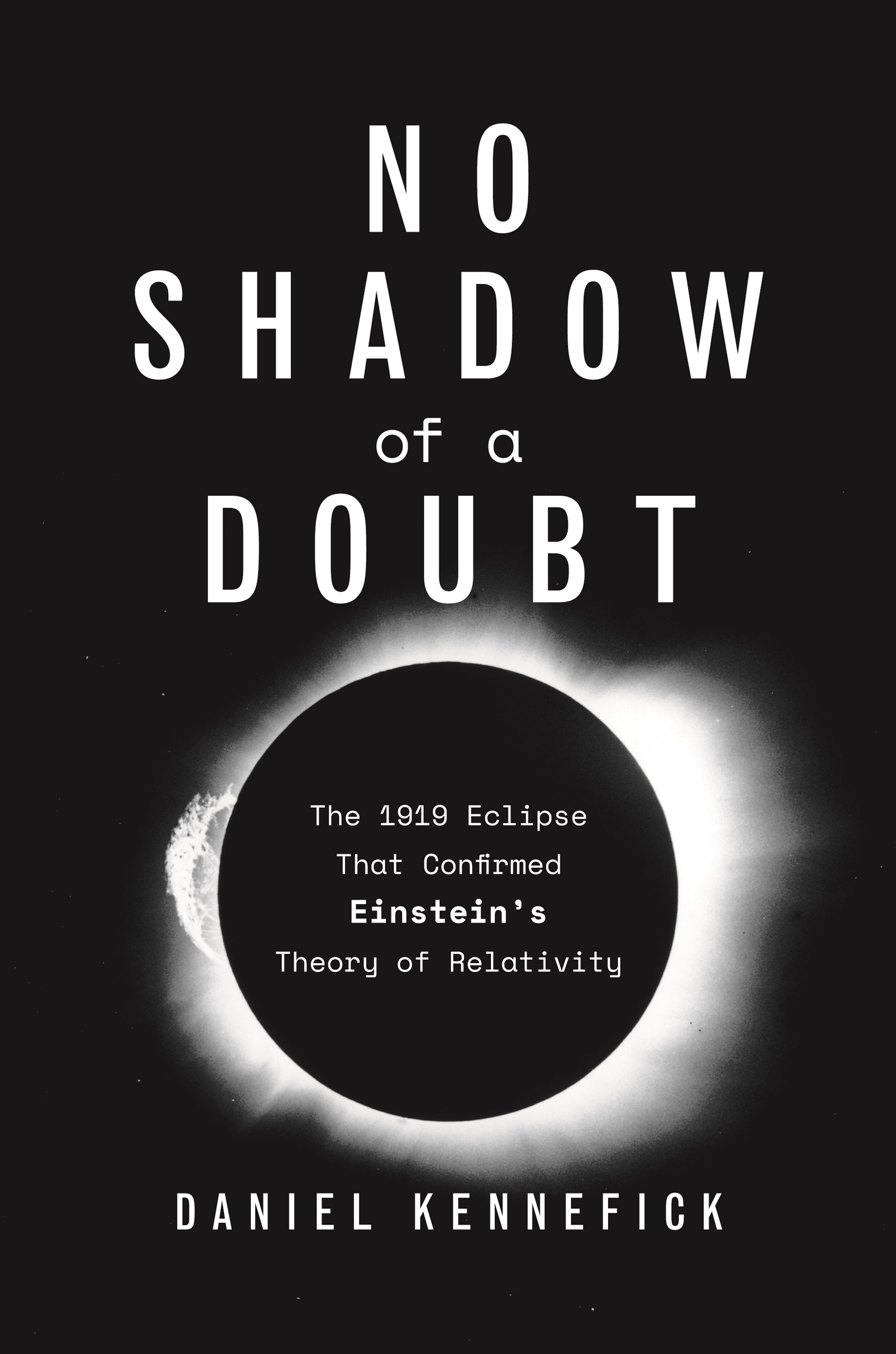 NO SHADOW OF A DOUBT No Shadow of a Doubt The 1919 Eclipse That Confirmed - photo 1