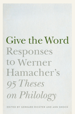 Gerhard Richter Give the Word: Responses to Werner Hamacher’s 95 Theses on Philology