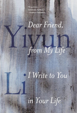 Yiyun Li Dear Friend, from My Life I Write to You