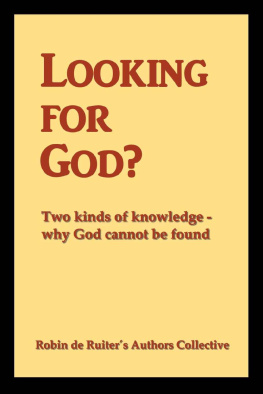 Robin de Ruiter - Looking for God? Two kinds of knowledge, why God cannot be found