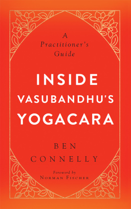 Ben Connelly - Inside Vasubandhu’s Yogacara: A Practitioner’s Guide