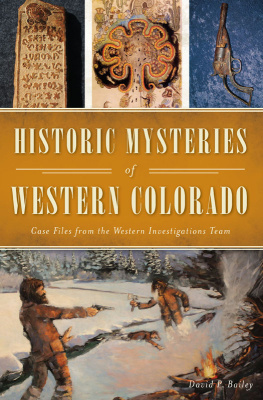 David P. Bailey - Historic Mysteries of Western Colorado: Case Files of the Western Investigations Team