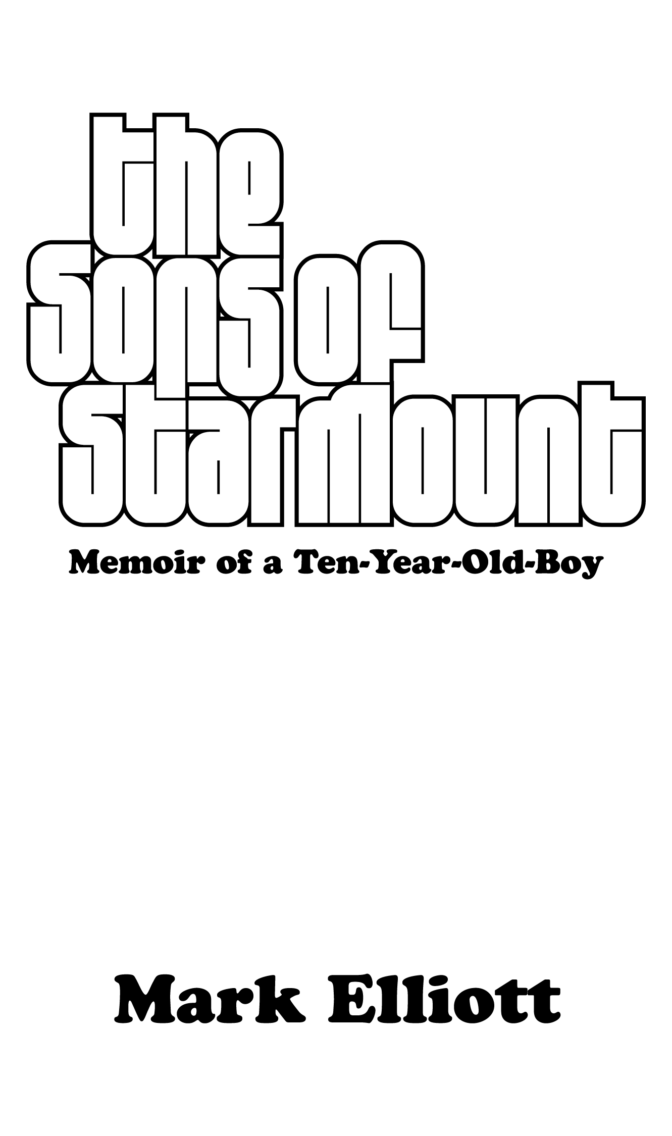 The Sons of Starmount Memoir of a Ten-Year-Old-Boy Copyright 2019 by Mark - photo 2