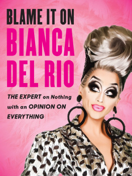Bianca Del Rio - Blame it on Bianca Del Rio: The Expert on Nothing with an Opinion on Everything