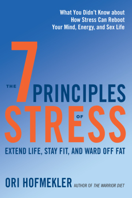 Ori Hofmekler - The 7 Principles of Stress: Extend Life, Stay Fit, and Ward Off Fat