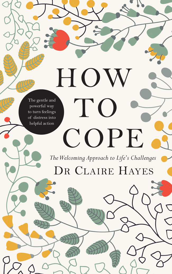 How to Cope The Welcoming Approach to Lifes Challenges Dr Claire Hayes Gill - photo 1