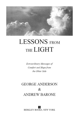 George Anderson - George Anderson’s Lessons from the Light: Extraordinary Messages of Comfort and Hope from the Other Side