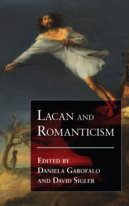 LACAN AND ROMANTICISM SUNY SERIES S TUDIES IN THE L ONG N INETEENTH C ENTURY - photo 1