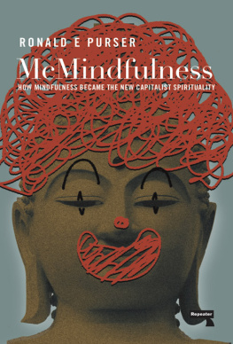 Ronald Purser McMindfulness: How Mindfulness Became the New Capitalist Spirituality