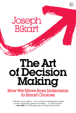 Joseph Bikart The Art of Decision Making How we Move from Indecision to Smart Choices