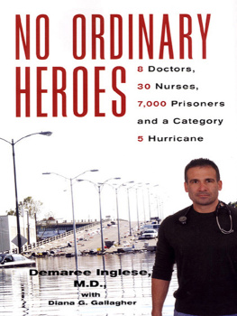 Demaree Inglese - No Ordinary Heroes:: 8 Doctors, 30 Nurses, 7000 Prisoners, and a Category 5 Storm