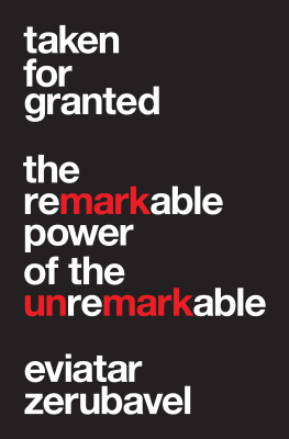 Eviatar Zerubavel Taken for Granted: The Remarkable Power of the Unremarkable