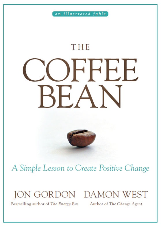 THE COFFEE BEAN A Simple Lesson to Create Positive Change JON GORDONDAMON - photo 1