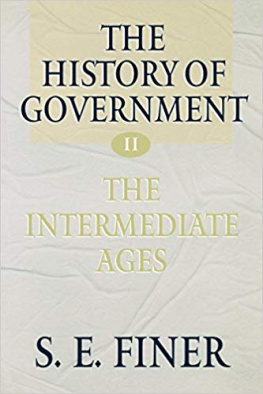 Samuel E. Finer The History of Government from the Earliest Times, Vol. 2: The Intermediate Ages