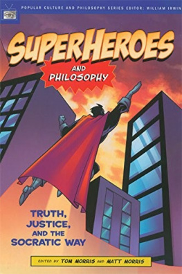 Matt Morris - Superheroes and Philosophy: Truth, Justice, and the Socratic Way