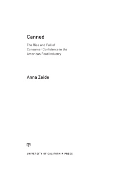 Anna Zeide - Canned: The Rise and Fall of Consumer Confidence in the American Food Industry