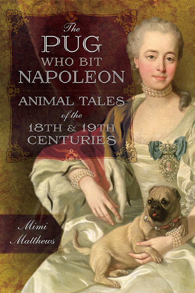 The Pug Who Bit Napoleon Animal Tales of the 18th 19th Centuries - image 1