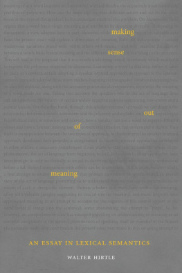 Walter H. Hirtle Making Sense out of Meaning: An Essay in Lexical Semantics