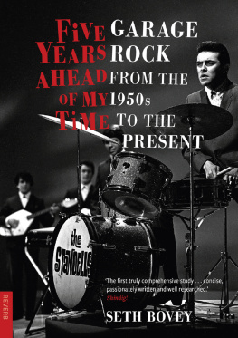 Seth Bovey - Five Years Ahead of My Time: Garage Rock from the 1950s to the Present