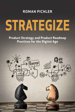 Roman Pichler - Strategize: Product Strategy and Product Roadmap Practices for the Digital Age