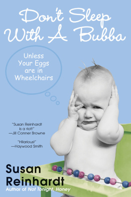 Susan Reinhardt - Don’t Sleep with a Bubba: Unless Your Eggs are in Wheelchairs