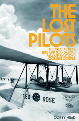 Corey Mead The Lost Pilots: The Spectacular Rise and Scandalous Fall of Aviation’s Golden Couple