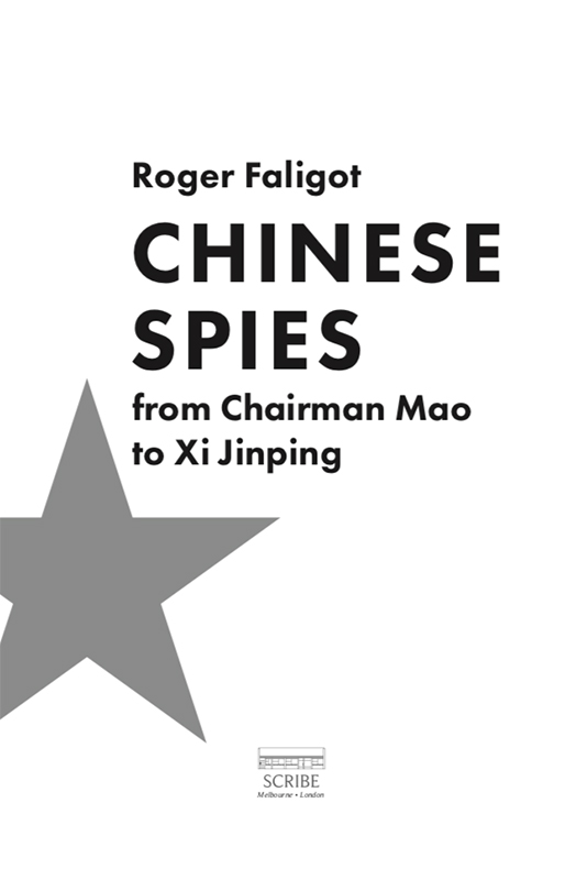 CHINESE SPIES Roger Faligot is an investigative journalist and author of many - photo 1