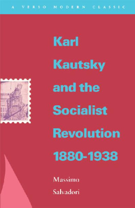 Massimo Salvadori Karl Kautsky and the socialist revolution, 1880-1938