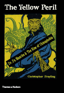 Christopher Frayling - The Yellow Peril: Dr. Fu Manchu and the Rise of Chinaphobia