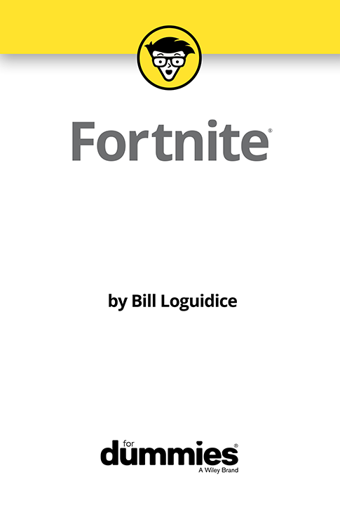 Fortnite For Dummies Published by John Wiley Sons Inc 111 River Street - photo 2