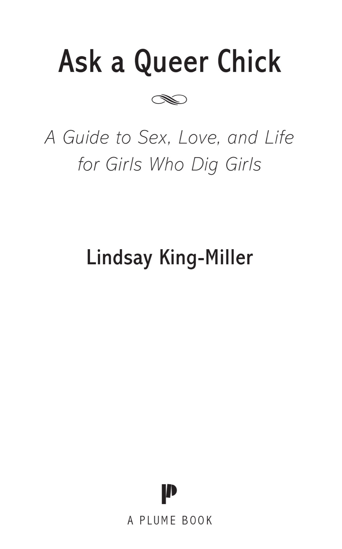 Ask a Queer Chick A Guide to Sex Love and Life for Girls Who Dig Girls - image 3