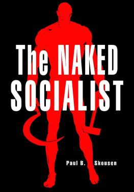 Paul B. Skousen [Skousen - The Naked Socialist: Socialism Taught With the 5000 Year Leap Principles (The Naked Series Book 3)