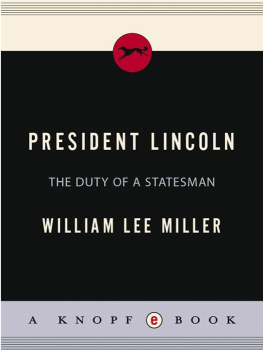 William Lee Miller President Lincoln: The Duty of a Statesman