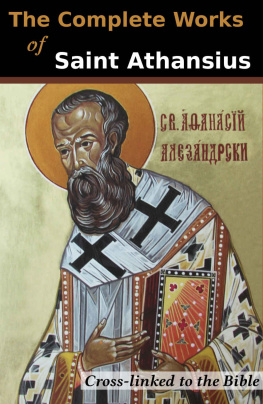 Saint Athanasius - The Complete Works of St. Athanasius (20 Books): Cross-Linked to the Bible