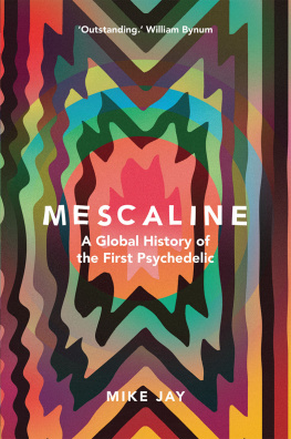 Mike Jay Mescaline: A Global History of the First Psychedelic