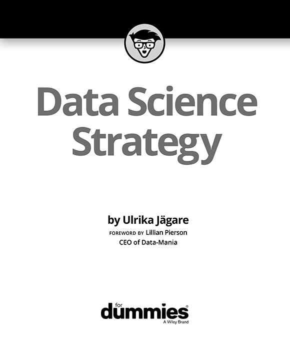 Data Science Strategy For Dummies Published by John Wiley Sons Inc 111 - photo 2