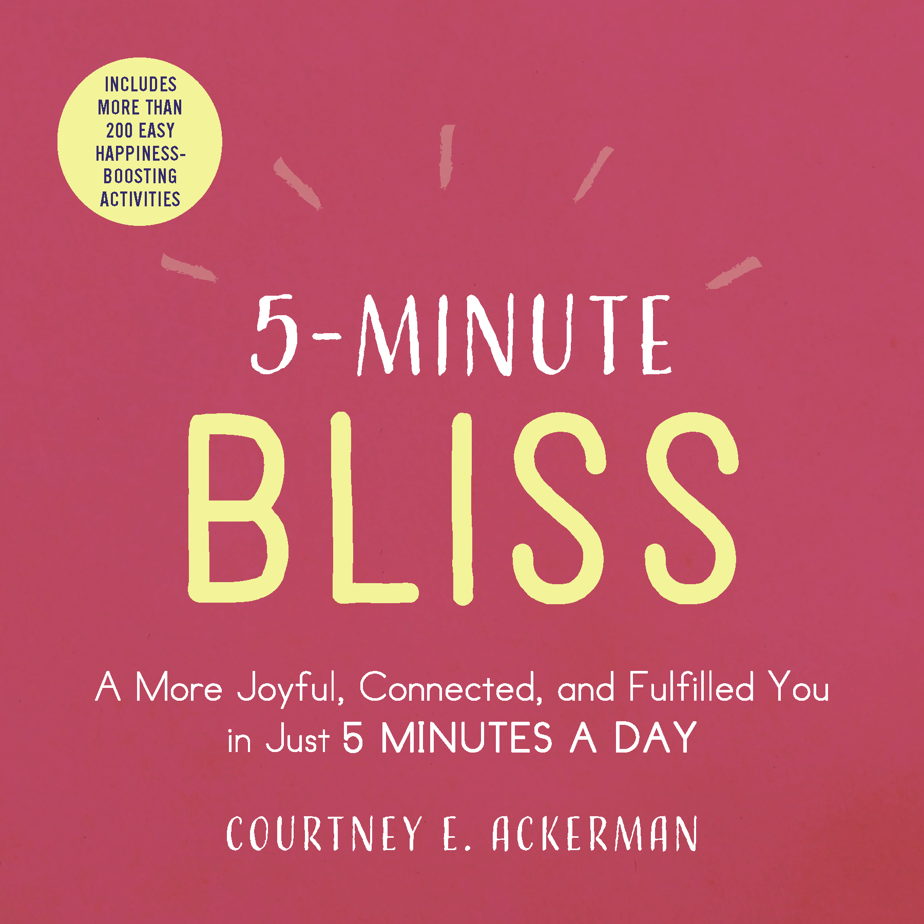 5-Minute Bliss A More Joyful Connected and Fulfilled You in Just 5 Minutes a Day - image 1