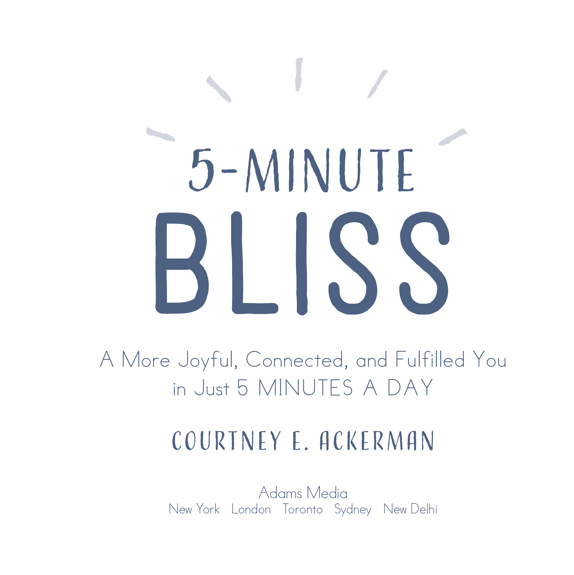 5-Minute Bliss A More Joyful Connected and Fulfilled You in Just 5 Minutes a Day - image 2