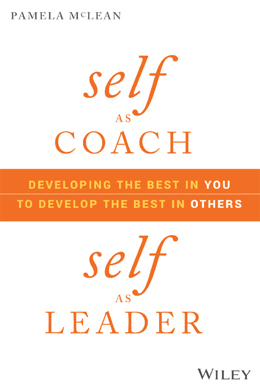 PRAISE FOR SELF AS COACH SELF AS LEADER With our profession entering its - photo 1