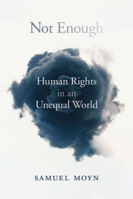 Samuel Moyn Not Enough: Human Rights in an Unequal World