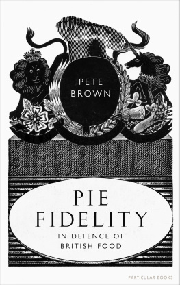 Pete Brown - Pie Fidelity: In Defence of British Food