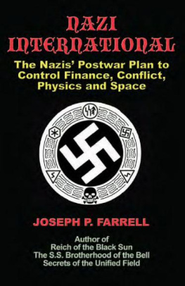 Joseph P. Farrell - Nazi International: The Nazis’ Postwar Plan to Control the Worlds of Science, Finance, Space, and Conflict