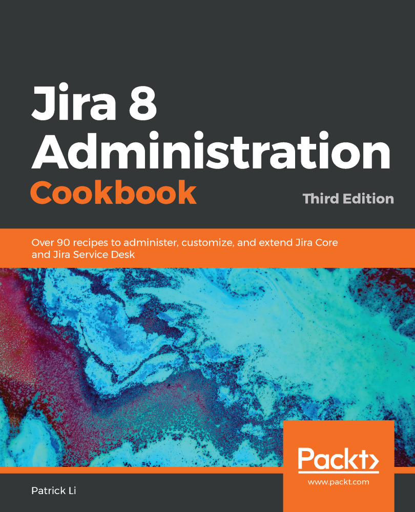 Jira 8 Administration Cookbook Third Edition Over 90 recipes to - photo 1