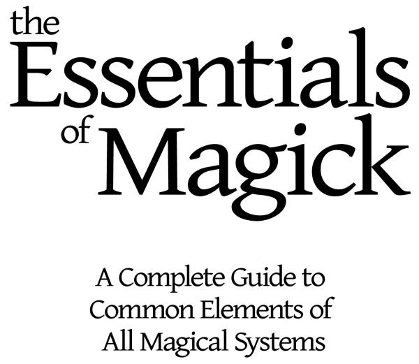 by Nathaniel The Essentials of Magick A Complete Guide to Common Elements of - photo 1