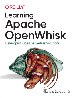 Michele Sciabarrà Learning Apache OpenWhisk: Developing Open Serverless Solutions