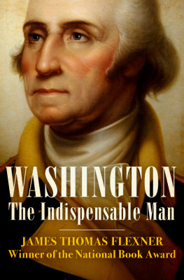 James Thomas Flexner - Washington: The Indispensable Man