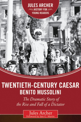 Jules Archer - Twentieth-Century Caesar: Benito Mussolini: The Dramatic Story of the Rise and Fall of a Dictator