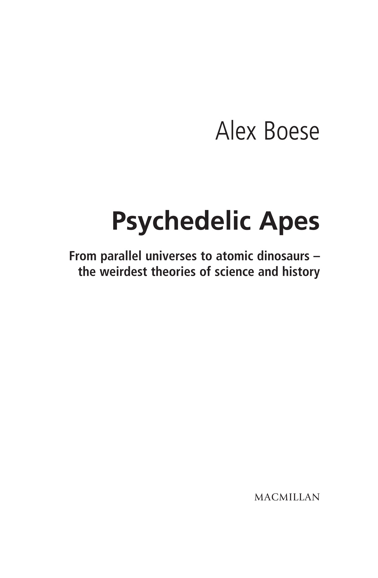 Psychedelic Apes From parallel universes to atomic dinosaursthe weirdest theories of science and history - image 2