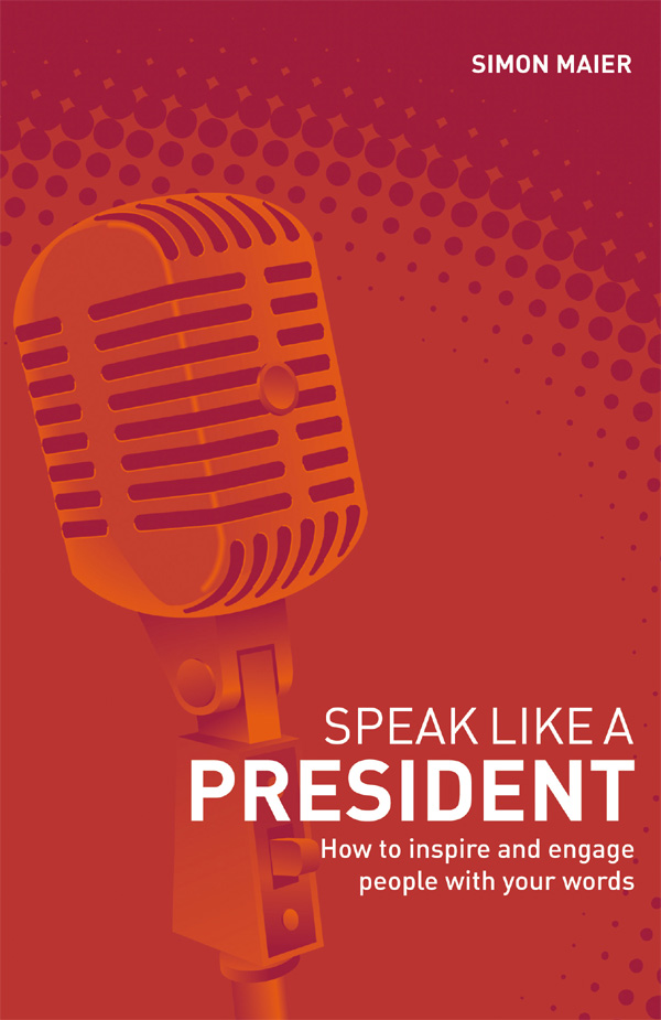 Speak Like a President Speak Like a President How to Inspire and Engage - photo 1