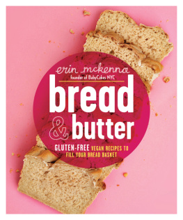 Erin McKenna Bread & Butter: Gluten-Free Vegan Recipes to Fill Your Bread Basket